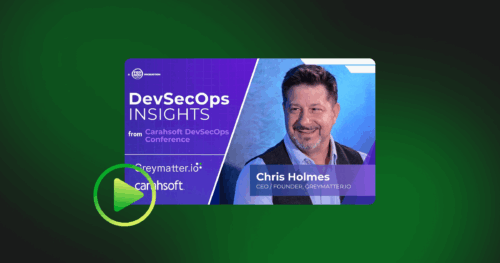 DevSecOps Insights from Carahsoft DevSecOps Conference. Photo of Chris Holmes, CEO/Founder of Greymatter.io on a blue background. Green play button overlayed over bottom left corner.